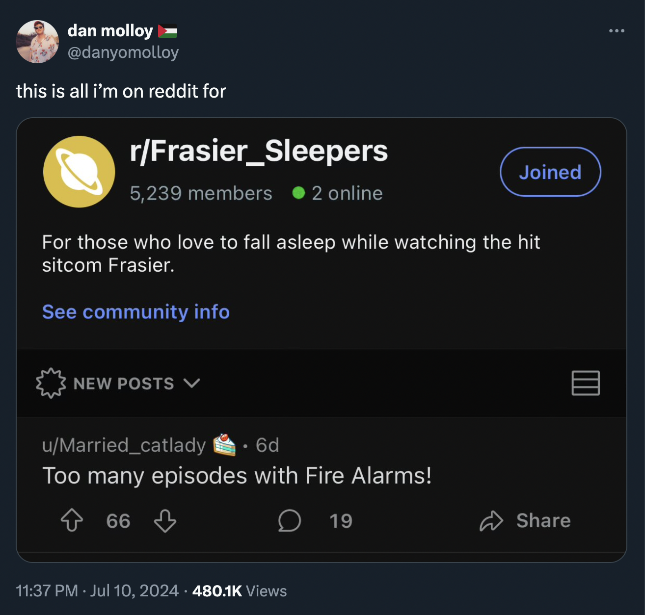 screenshot - dan molloy this is all i'm on reddit for rFrasier Sleepers 5,239 members 2 online Joined For those who love to fall asleep while watching the hit sitcom Frasier. See community info New Posts V uMarried_catlady. 6d Too many episodes with Fire 